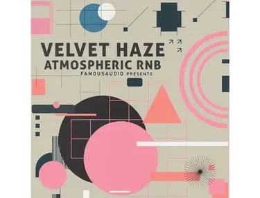 Famous Audio Velvet Haze: Atmospheric RnB