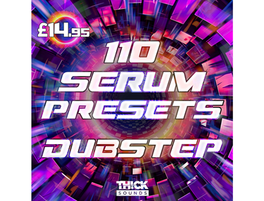 THICK Sounds 110 Serum Presets - Dubstep