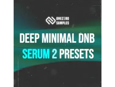 OneZero Samples Deep Minimal DnB Serum 2 Presets