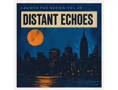 Renegade Audio Launch Pad Series Vol 25 - Distant Echoes main image