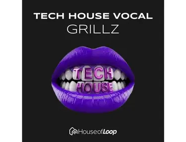 House Of Loop Tech House Vocal Grillz