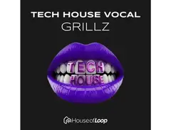 House Of Loop Tech House Vocal Grillz main image