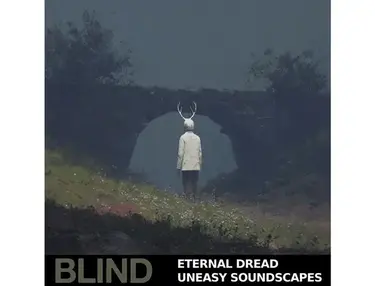 Blind Audio Eternal Dread â Uneasy Soundscapes