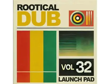 Renegade Audio Launch Pad Series Vol 32 - Rootical Dub