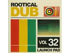 Renegade Audio Launch Pad Series Vol 32 - Rootical Dub main image