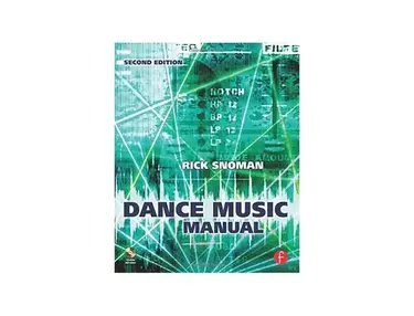 Dance Music Manual: Tools, Toys, and Techniques by Rick Snoman