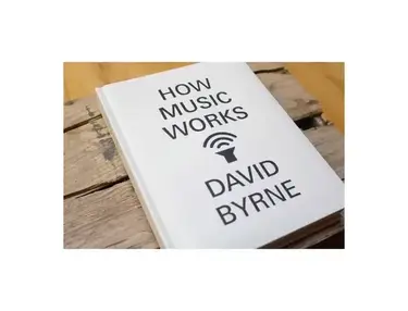 How Music Works by David Byrne