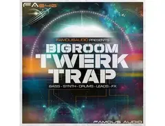 Famous Audio Bigroom Twerk & Trap main image
