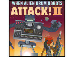 GoldBaby When Alien Drum Robots Attack 2 is a newer version of GoldBaby When Alien Drum Robots Attack