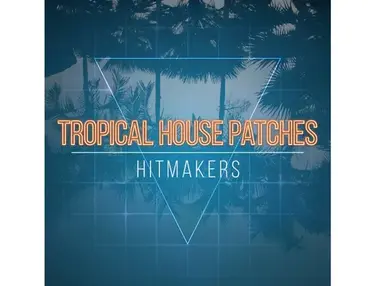 Hitmakers Tropical House Patches