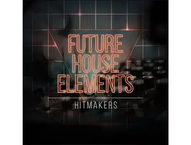 Hitmakers Future House Elements