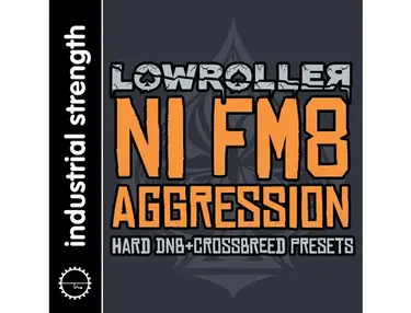 Industrial Strength Lowroller NI FM8 Aggression