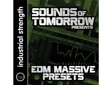 Industrial Strength Sounds Of Tomorrow Presents EDM Massive Presets