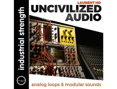 Industrial Strength Laurent Ho - Uncivilized Audio