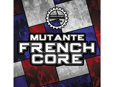 Industrial Strength Mutante Frenchcore