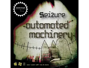 Industrial Strength Sei2ure - Automated Machinery