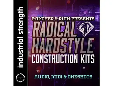 Industrial Strength Gancher & Ruin - Radical Hardstyle Construction Kits