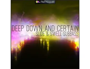 Particular Deep Down And Certain - Slide & Swell Subbass