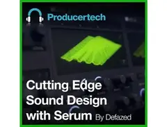 Producertech Cutting Edge Sound Design with Serum by Defazed main image