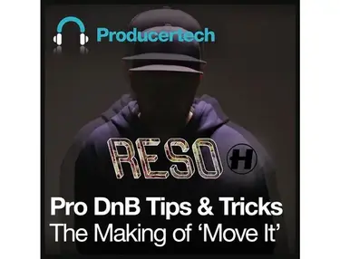 Producertech Pro DnB Tips & Tricks - The Making of 'Move It' By RESO