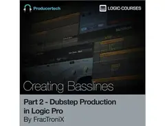 Producertech Dubstep Production in Logic Pro by FracTroniX - Part 2 - Creating Basslines main image