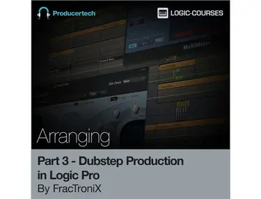 Producertech Dubstep Production in Logic Pro by FracTroniX - Part 3 - Arranging