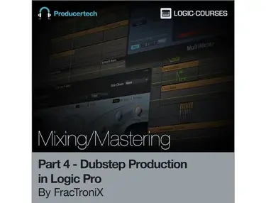 Producertech Dubstep Production in Logic Pro by FracTroniX - Part 4 - Mixing and Mastering