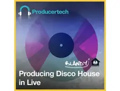 Producertech Producing Disco House In Live main image