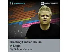Producertech Creating Classic House in Logic By Dale Anderson main image
