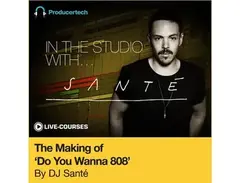 Producertech The Making of 'Do You Wanna 808' by SantÃ© main image