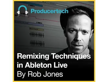 Producertech Remixing Techniques in Ableton Live by Rob Jones