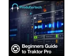 Producertech Beginners Guide To Traktor Pro main image