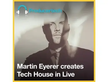 Producertech Martin Eyerer creates Tech House in Live