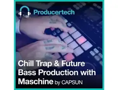 Producertech Chill Trap and Future Bass Production with Maschine by CAPSUN main image
