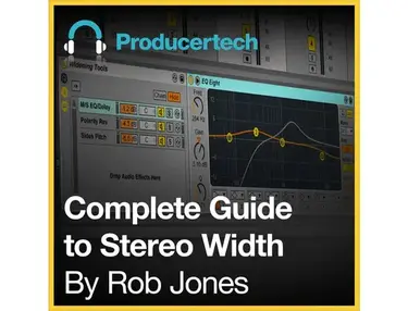 Producertech Complete Guide to Stereo Width By Rob Jones