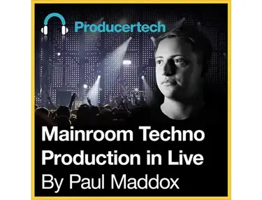 Producertech Mainroom Techno Production in Live by Paul Maddox