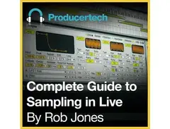 Producertech Complete Guide to Sampling in Live by Rob Jones main image