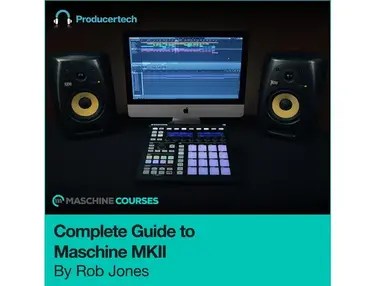 Producertech Complete Guide to Maschine MKII