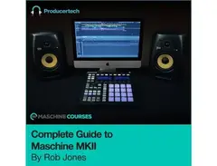 Producertech Complete Guide to Maschine MKII main image
