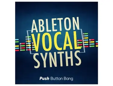 Push Button Bang Ableton Vocal Synths
