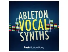 Push Button Bang Ableton Vocal Synths main image