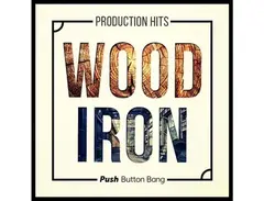Push Button Bang Wood & Iron Production Hits main image