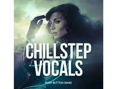 Push Button Bang Chillstep Vocals