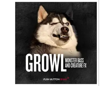 Push Button Bang Growl - Monster Bass & Creature FX