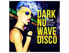 Push Button Bang Dark Nu Wave Disco main image