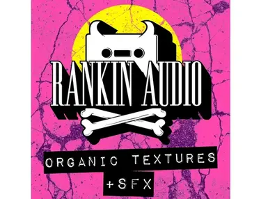 Rankin Audio Organic Textures & SFX