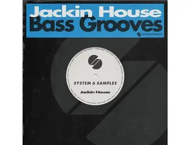 System 6 Samples Jackin House Bass Grooves