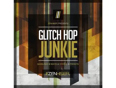 Zenhiser Glitch Hop Junkie