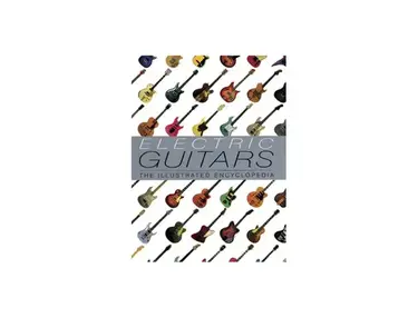 Electric Guitars: The Illustrated Encyclopedia