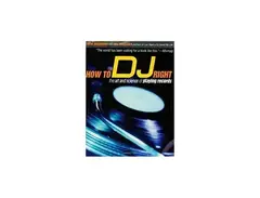How to DJ Right: The Art and Science of Playing Records
